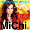 MiChi - Change the World