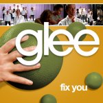 Glee - Fix You