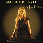 Najoua Belyzel - Je ferme les yeux
