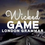 London Grammar - Wicked Game