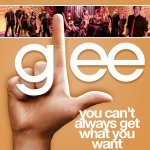 Glee - You can't always get what you want