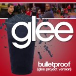 The Glee Project - Bulletproof