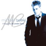 Michael Bublé - A Foggy Day (In London Town)