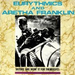 Eurythmics & Aretha Franklin - Sisters are doin' it for themselves