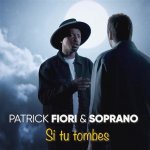 Patrick Fiori, Soprano - Si tu tombes
