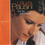 Laura Pausini - Tra te e il mare