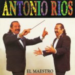 Antonio Ríos - Nunca me faltes