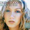 Delta Goodrem - Born to Try