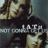 t.A.T.u. - Not gonna get us